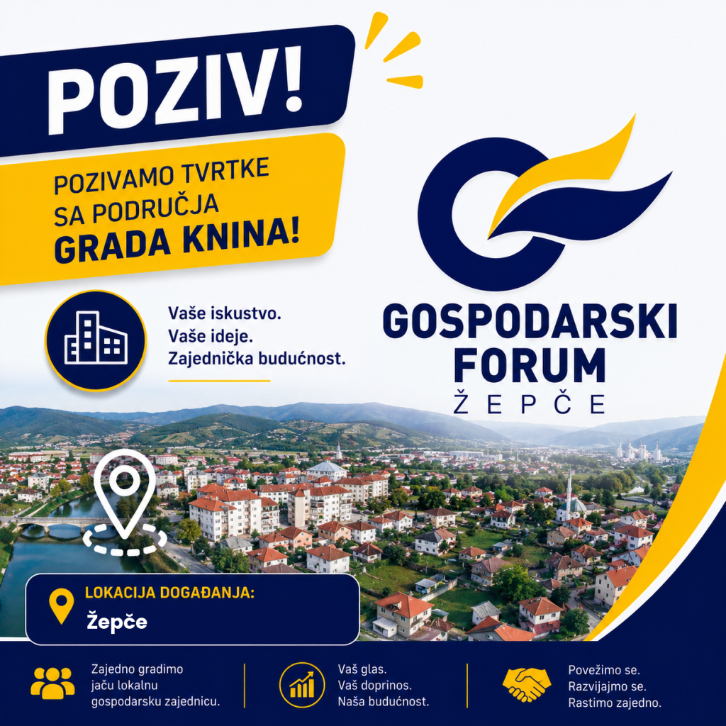 Poziv tvrtkama s područja grada Knina na Gospodarski forum Žepče. Vaše iskustvo. Vaše ideje. Zajednička budućnost.